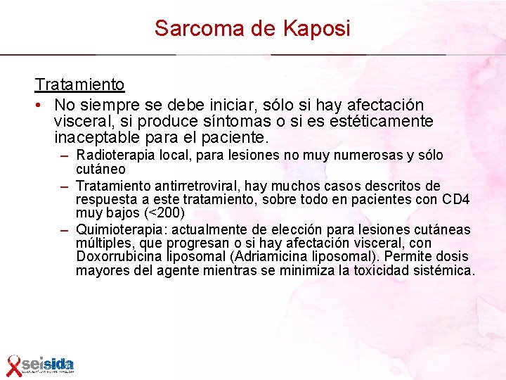 Sarcoma de Kaposi Tratamiento • No siempre se debe iniciar, sólo si hay afectación