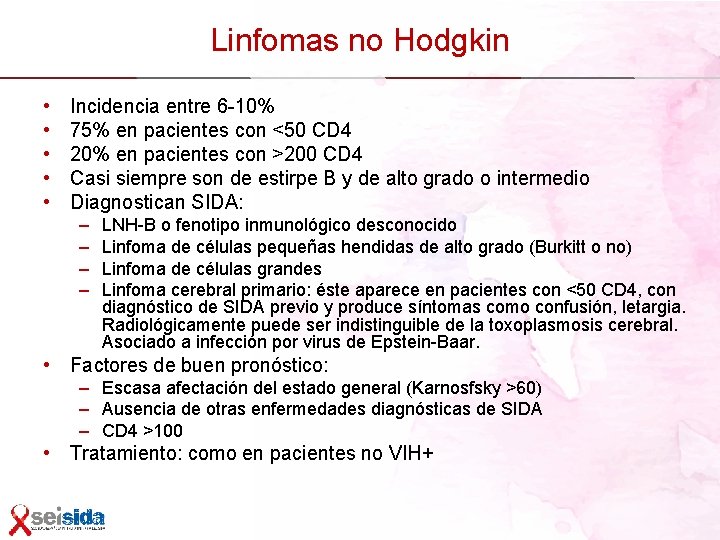 Linfomas no Hodgkin • • • Incidencia entre 6 -10% 75% en pacientes con