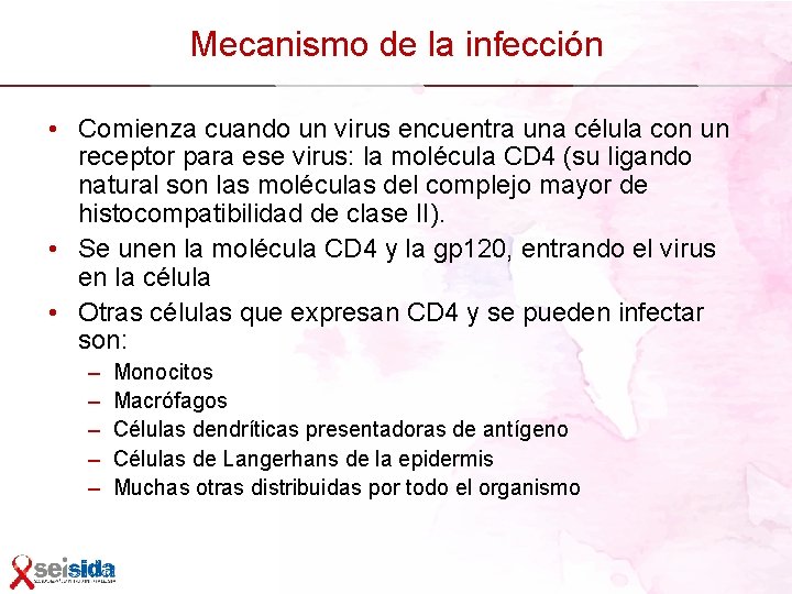 Mecanismo de la infección • Comienza cuando un virus encuentra una célula con un