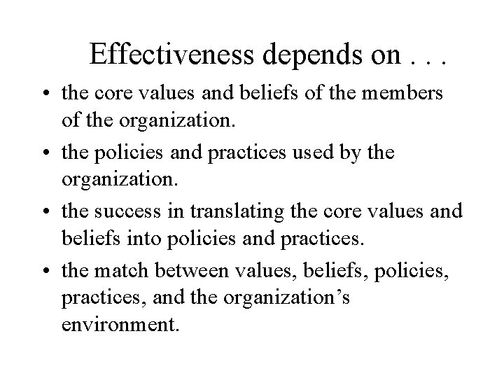 Effectiveness depends on. . . • the core values and beliefs of the members