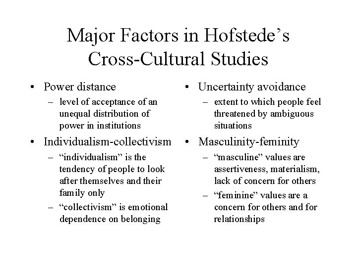 Major Factors in Hofstede’s Cross-Cultural Studies • Power distance – level of acceptance of