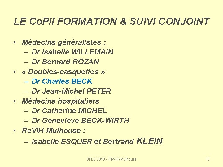 LE Co. Pil FORMATION & SUIVI CONJOINT • Médecins généralistes : – Dr Isabelle