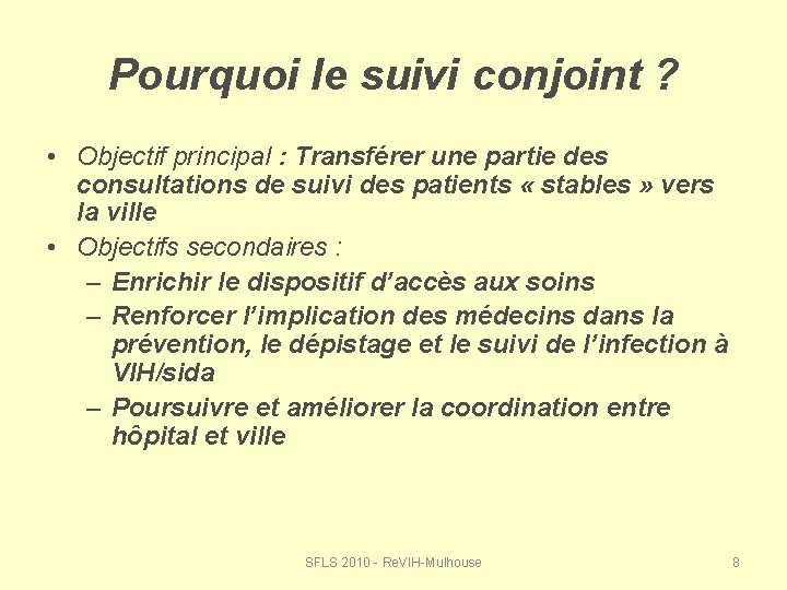 Pourquoi le suivi conjoint ? • Objectif principal : Transférer une partie des consultations