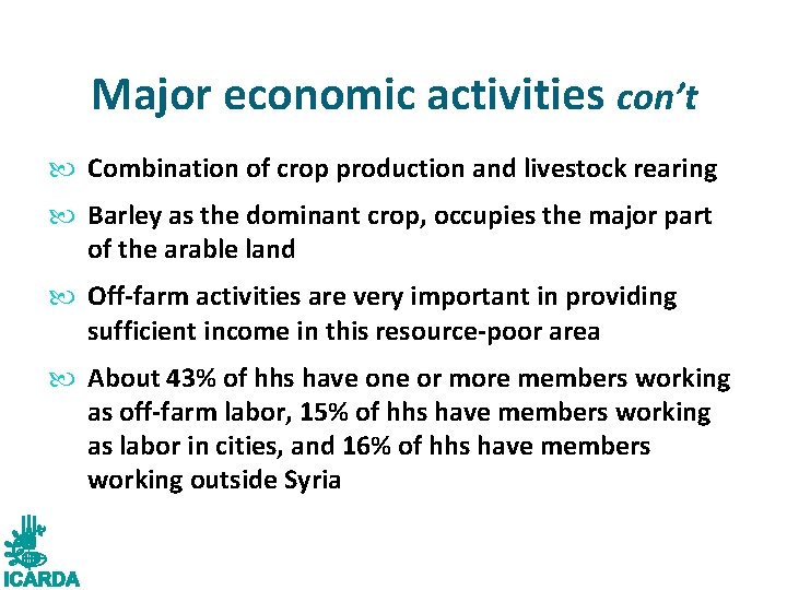Major economic activities con’t Combination of crop production and livestock rearing Barley as the