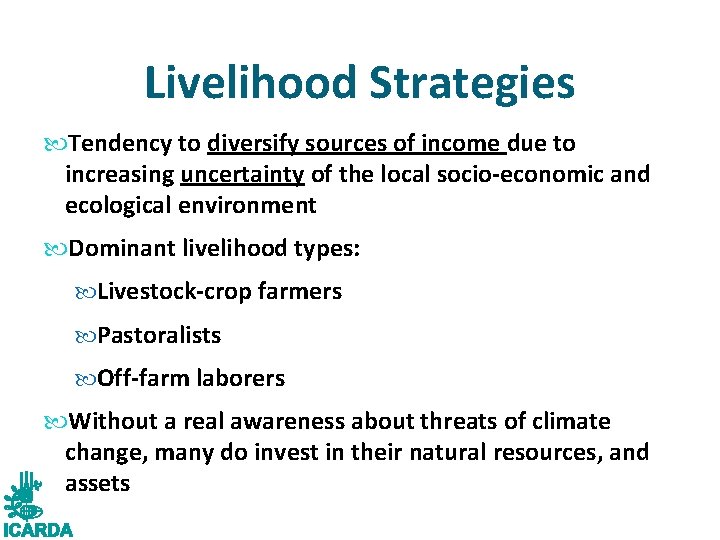 Livelihood Strategies Tendency to diversify sources of income due to increasing uncertainty of the