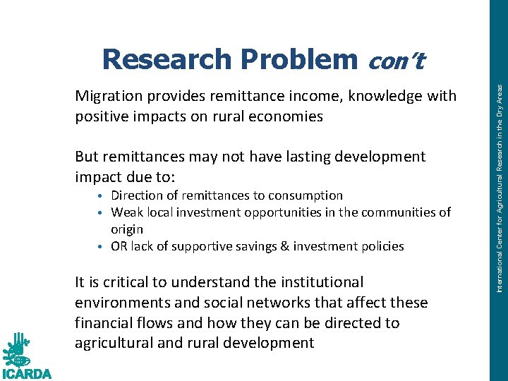 Migration provides remittance income, knowledge with positive impacts on rural economies But remittances may