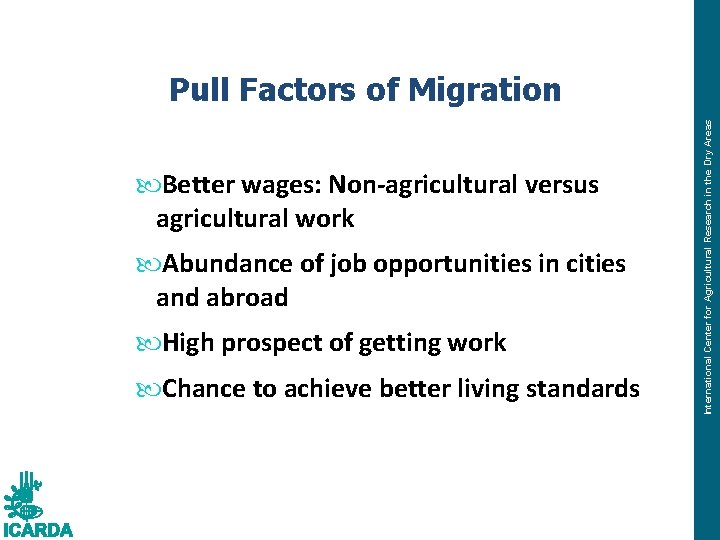  Better wages: Non-agricultural versus agricultural work Abundance of job opportunities in cities and