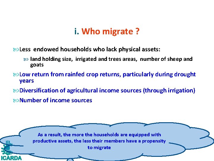 i. Who migrate ? Less endowed households who lack physical assets: land holding size,