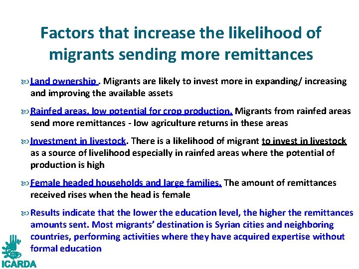 Factors that increase the likelihood of migrants sending more remittances Land ownership. Migrants are