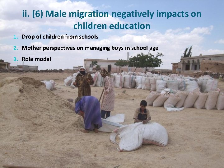 ii. (6) Male migration negatively impacts on children education 1. Drop of children from