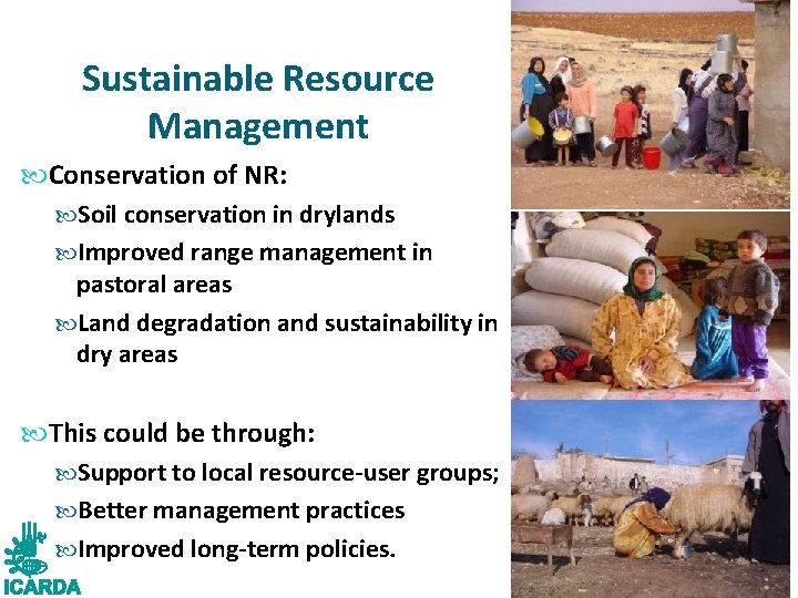 Sustainable Resource Management Conservation of NR: Soil conservation in drylands Improved range management in