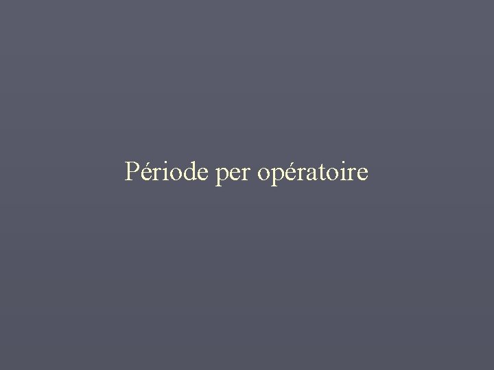 Période per opératoire 