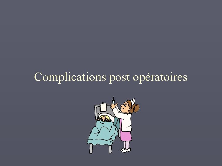 Complications post opératoires 