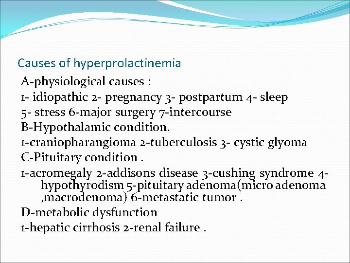 Causes of hyperprolactinemia A-physiological causes : 1 - idiopathic 2 - pregnancy 3 - Causes of hyperprolactinemia A-physiological causes : 1 - idiopathic 2 - pregnancy 3 -