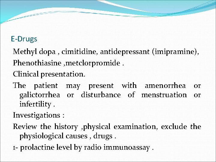 E-Drugs Methyl dopa , cimitidine, antidepressant (imipramine), Phenothiasine , metclorpromide. Clinical presentation. The patient E-Drugs Methyl dopa , cimitidine, antidepressant (imipramine), Phenothiasine , metclorpromide. Clinical presentation. The patient