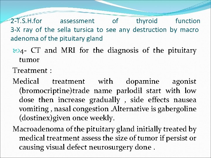 2 -T. S. H. for assessment of thyroid function 3 -X ray of the 2 -T. S. H. for assessment of thyroid function 3 -X ray of the