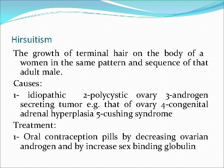 Hirsuitism The growth of terminal hair on the body of a women in the Hirsuitism The growth of terminal hair on the body of a women in the