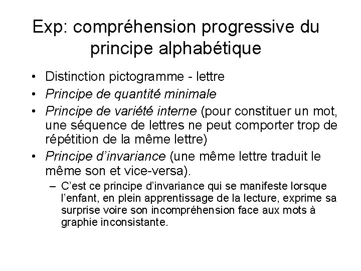 Exp: compréhension progressive du principe alphabétique • Distinction pictogramme - lettre • Principe de