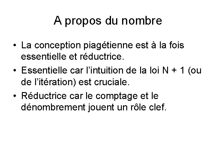 A propos du nombre • La conception piagétienne est à la fois essentielle et