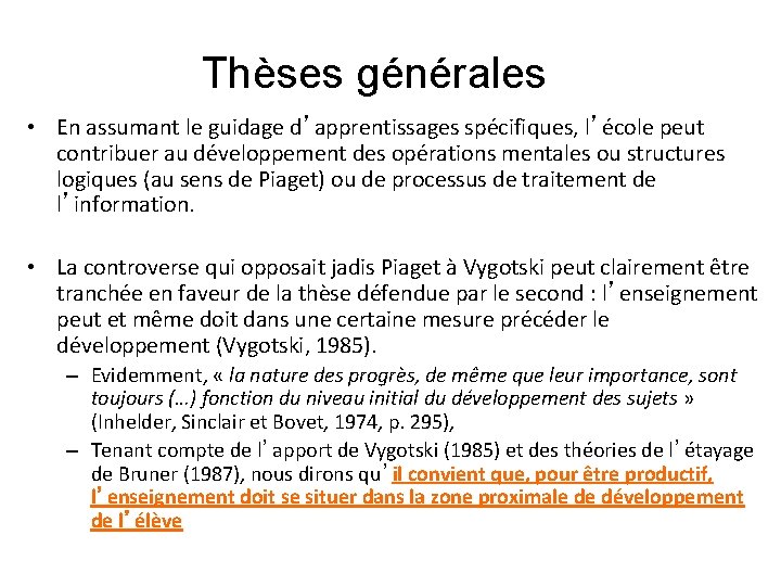 Thèses générales • En assumant le guidage d’apprentissages spécifiques, l’école peut contribuer au développement