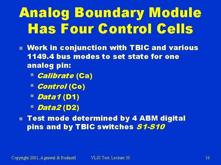 Analog Boundary Module Has Four Control Cells n n Work in conjunction with TBIC