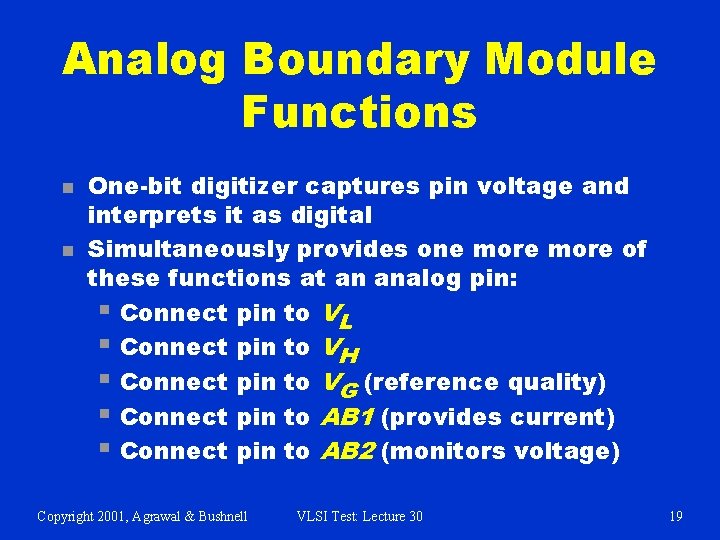 Analog Boundary Module Functions n n One-bit digitizer captures pin voltage and interprets it
