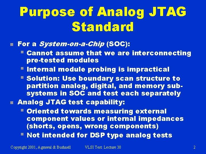 Purpose of Analog JTAG Standard n n For a System-on-a-Chip (SOC): § Cannot assume