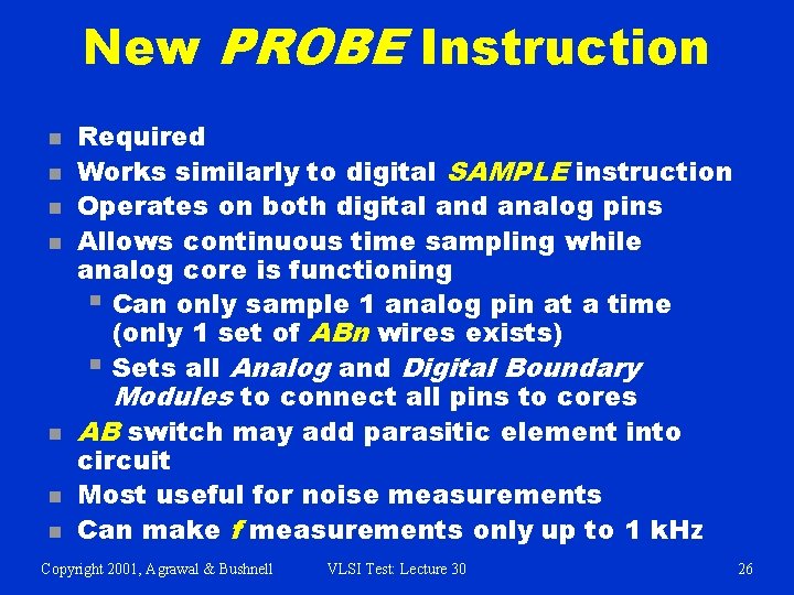 New PROBE Instruction n n n Required Works similarly to digital SAMPLE instruction Operates