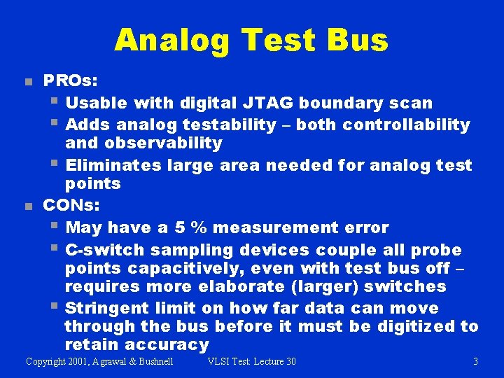 Analog Test Bus n n PROs: § Usable with digital JTAG boundary scan §