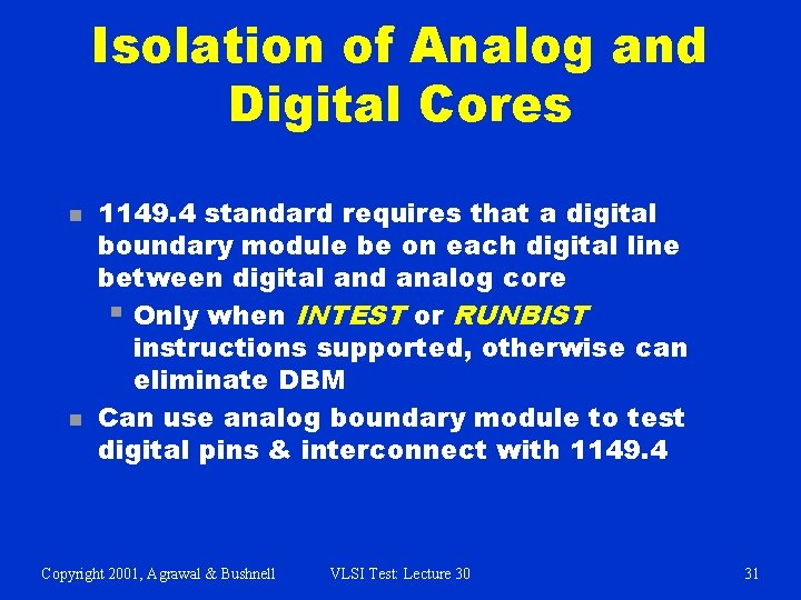 Isolation of Analog and Digital Cores n n 1149. 4 standard requires that a