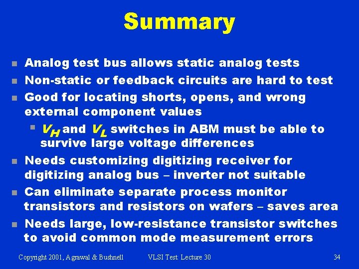 Summary n n n Analog test bus allows static analog tests Non-static or feedback