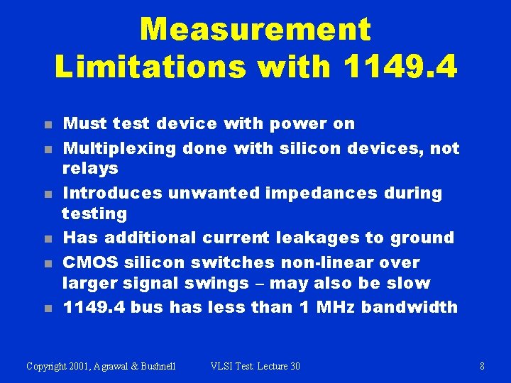 Measurement Limitations with 1149. 4 n n n Must test device with power on