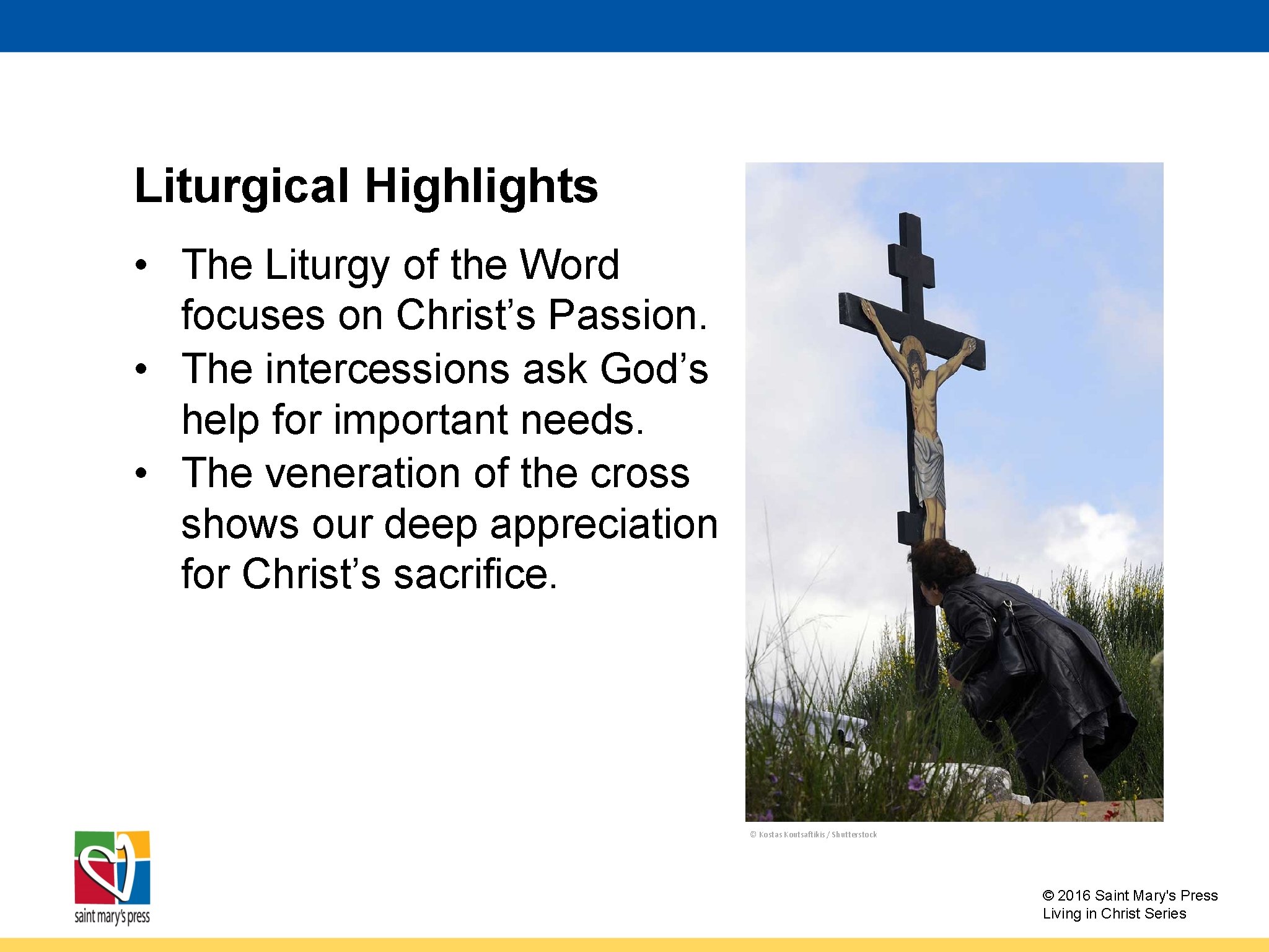 Liturgical Highlights • The Liturgy of the Word focuses on Christ’s Passion. • The