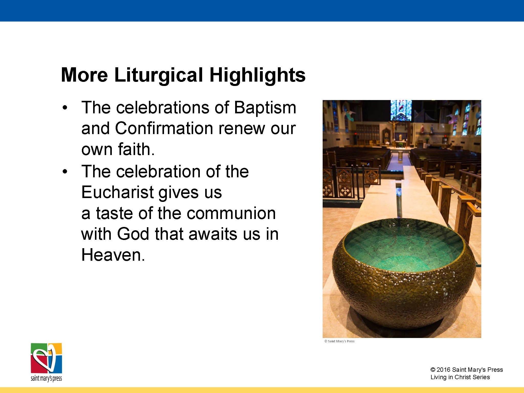 More Liturgical Highlights • The celebrations of Baptism and Confirmation renew our own faith.