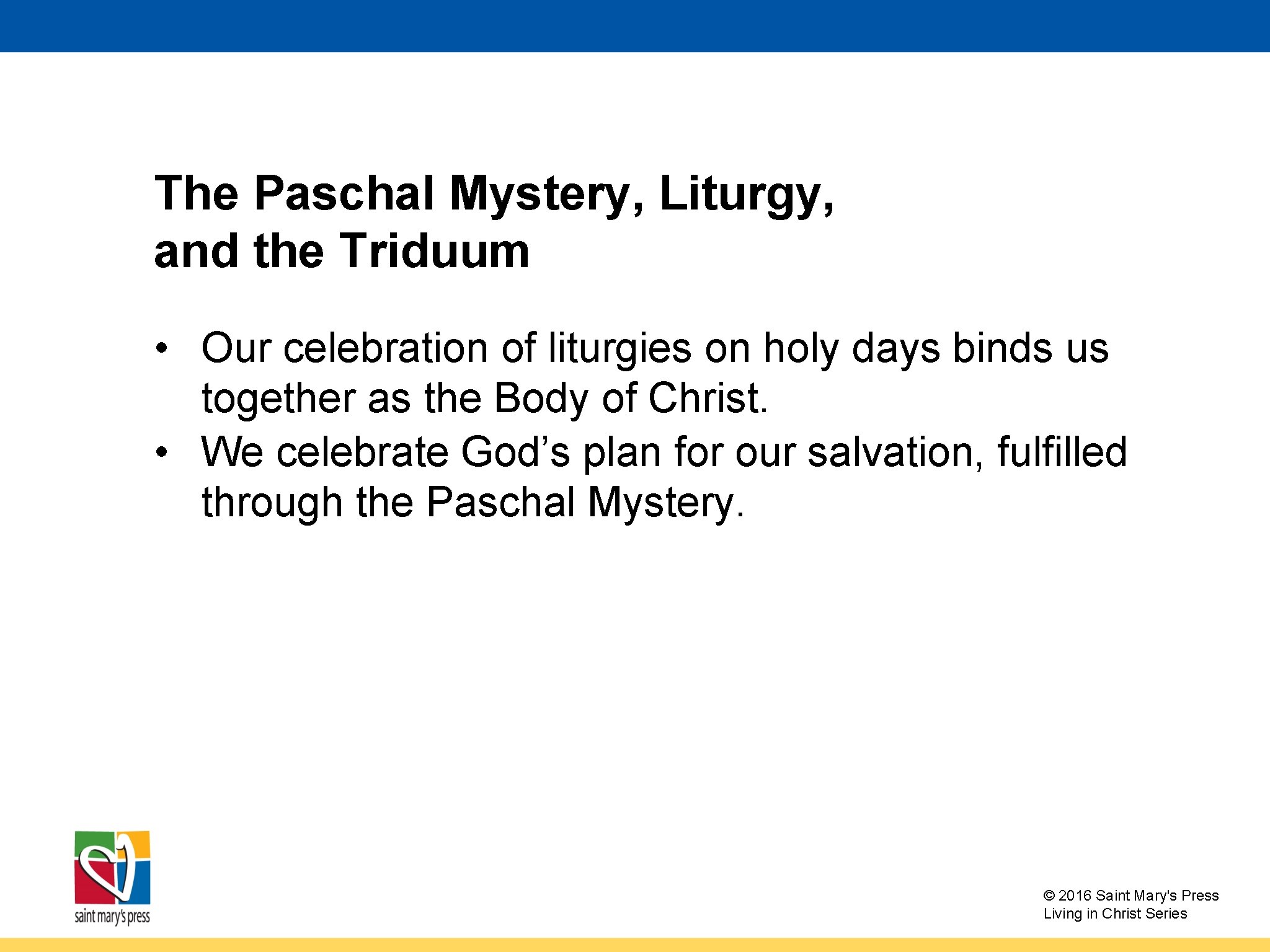 The Paschal Mystery, Liturgy, and the Triduum • Our celebration of liturgies on holy