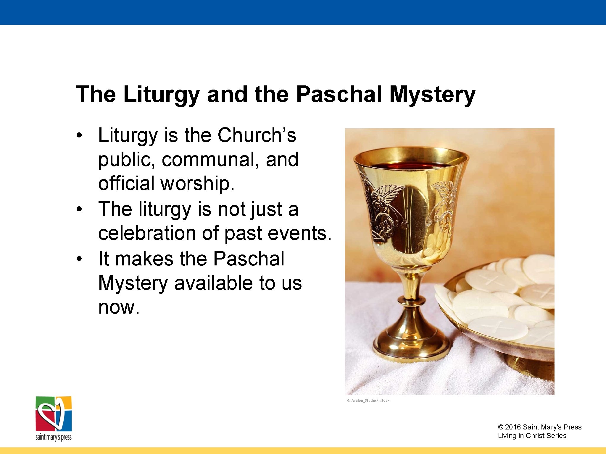 The Liturgy and the Paschal Mystery • Liturgy is the Church’s public, communal, and