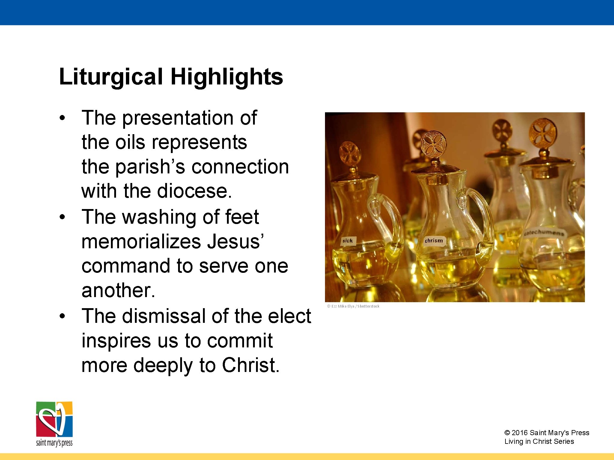 Liturgical Highlights • The presentation of the oils represents the parish’s connection with the