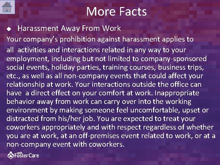 More Facts u Harassment Away From Work Your company’s prohibition against harassment applies to