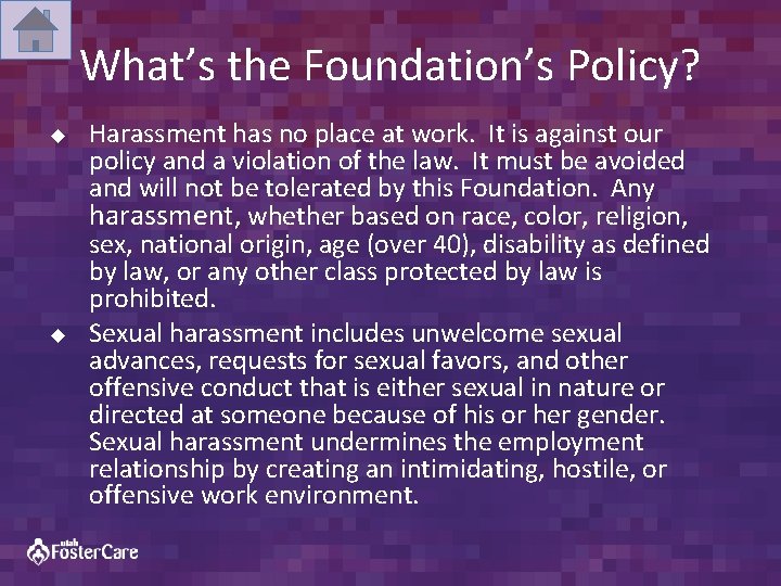 What’s the Foundation’s Policy? u u Harassment has no place at work. It is