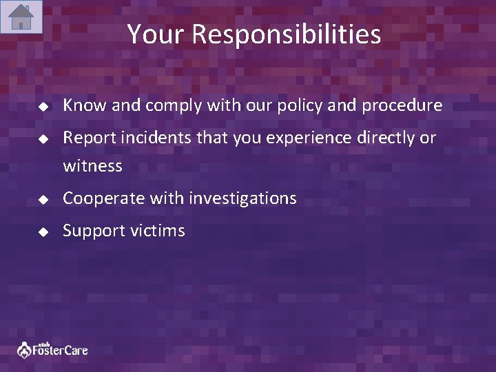 Your Responsibilities u u Know and comply with our policy and procedure Report incidents