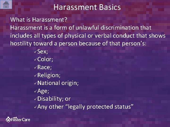 Harassment Basics What is Harassment? Harassment is a form of unlawful discrimination that includes