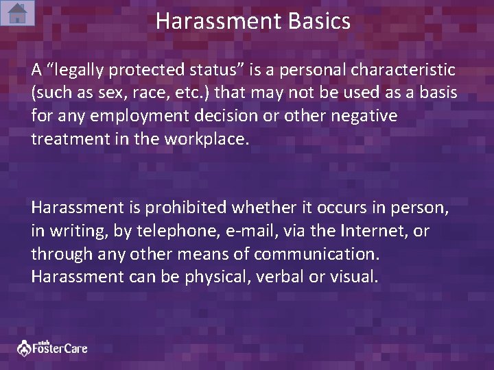 Harassment Basics A “legally protected status” is a personal characteristic (such as sex, race,