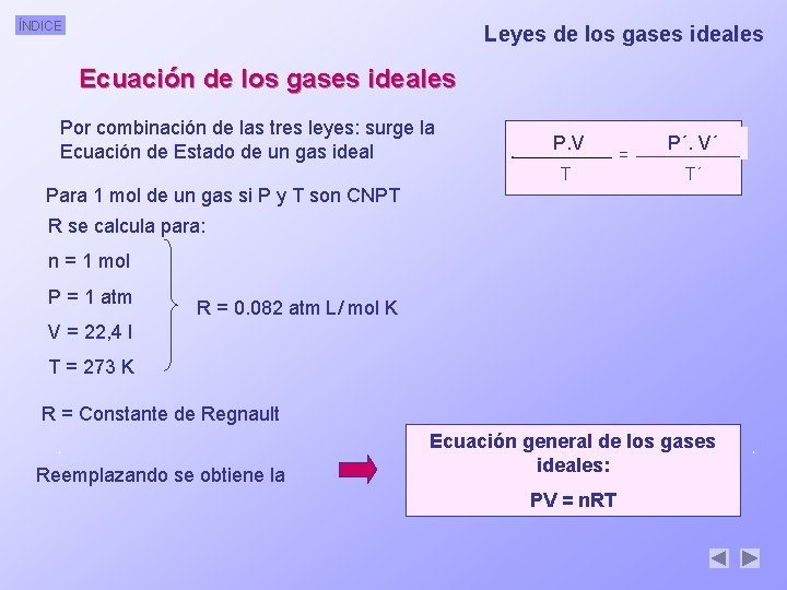 ÍNDICE Leyes de los gases ideales Ecuación de los gases ideales Por combinación de