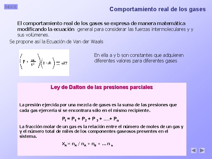 ÍNDICE Comportamiento real de los gases El comportamiento real de los gases se expresa