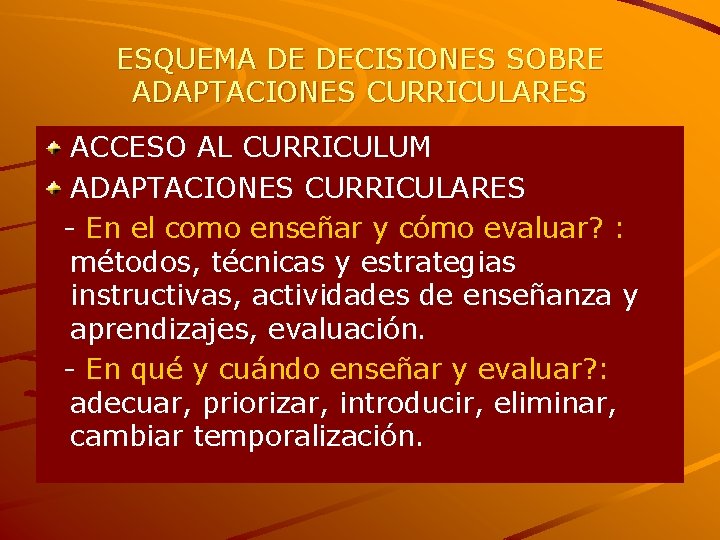 ESQUEMA DE DECISIONES SOBRE ADAPTACIONES CURRICULARES ACCESO AL CURRICULUM ADAPTACIONES CURRICULARES - En el