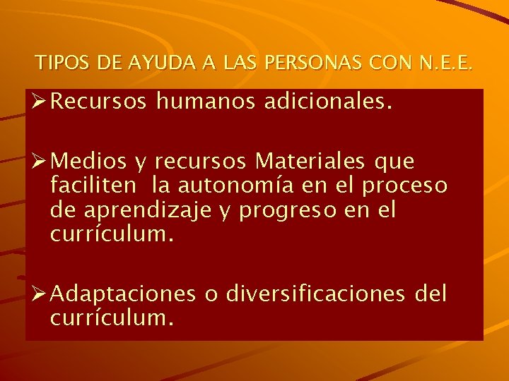 TIPOS DE AYUDA A LAS PERSONAS CON N. E. E. Ø Recursos humanos adicionales.