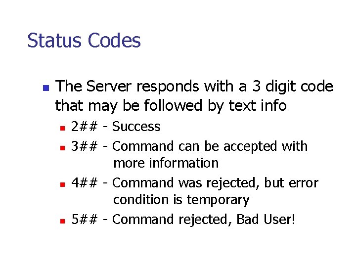 Status Codes n The Server responds with a 3 digit code that may be