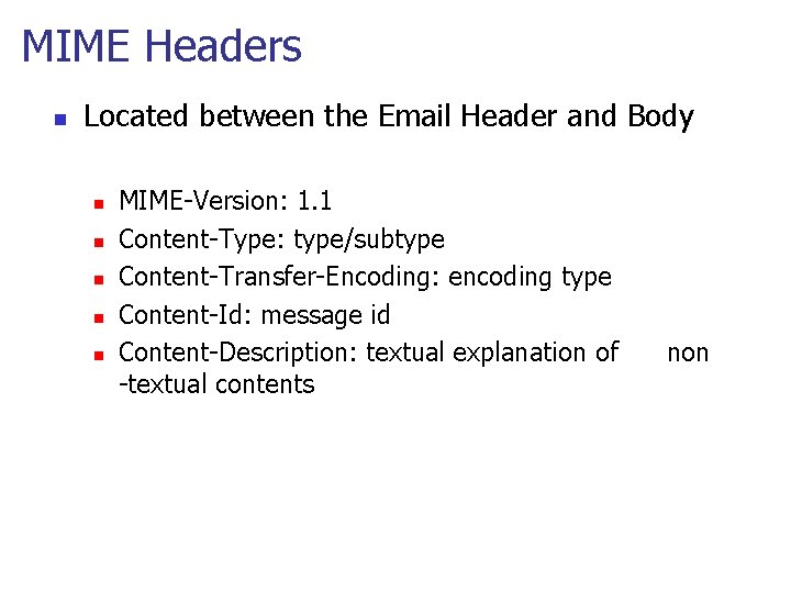 MIME Headers n Located between the Email Header and Body n n n MIME-Version:
