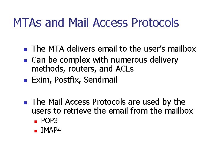MTAs and Mail Access Protocols n n The MTA delivers email to the user’s