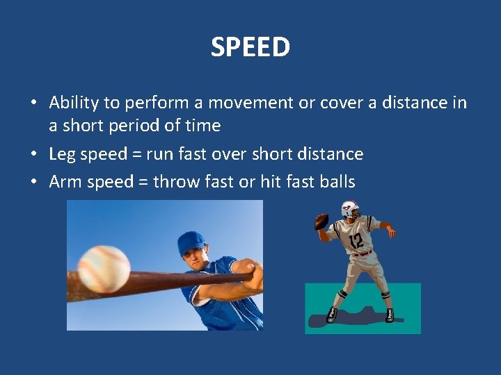 SPEED • Ability to perform a movement or cover a distance in a short